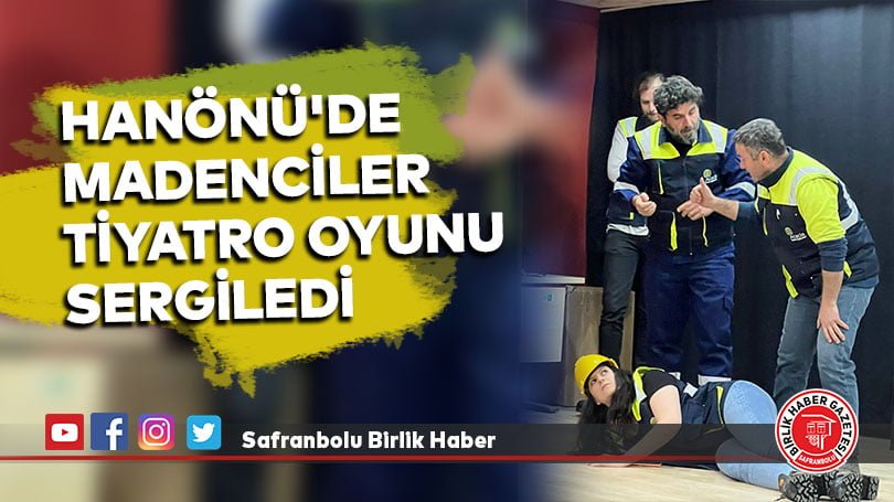 Hanönü’de madenciler tiyatro oyunu sergiledi