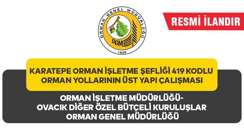 KARATEPE ORMAN İŞLETME ŞEFLİĞİ 419 KODLU ORMAN YOLLARININ ÜST YAPI ÇALIŞMASI