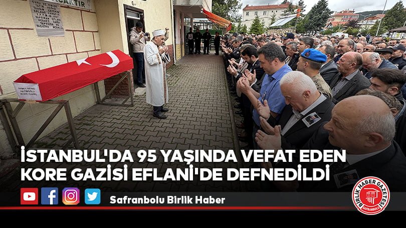 İstanbul’da 95 yaşında vefat eden Kore gazisi Eflani’de defnedildi