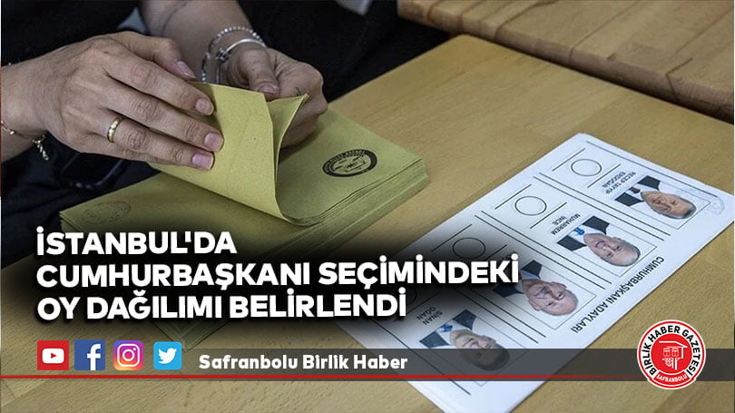 İstanbul’da cumhurbaşkanı seçimindeki oy dağılımı belirlendi