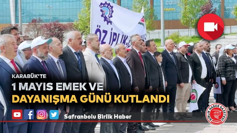 KARABÜK’te 1 Mayıs Emek ve Dayanışma Günü kutlandı