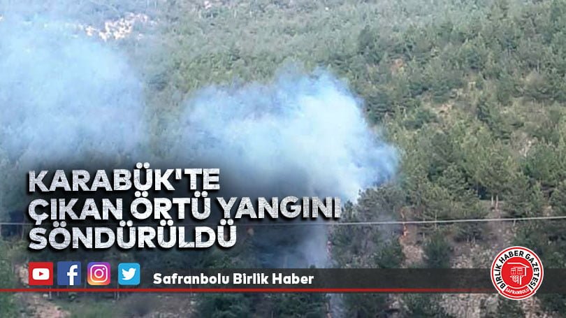 Karabük’te çıkan örtü yangını söndürüldü