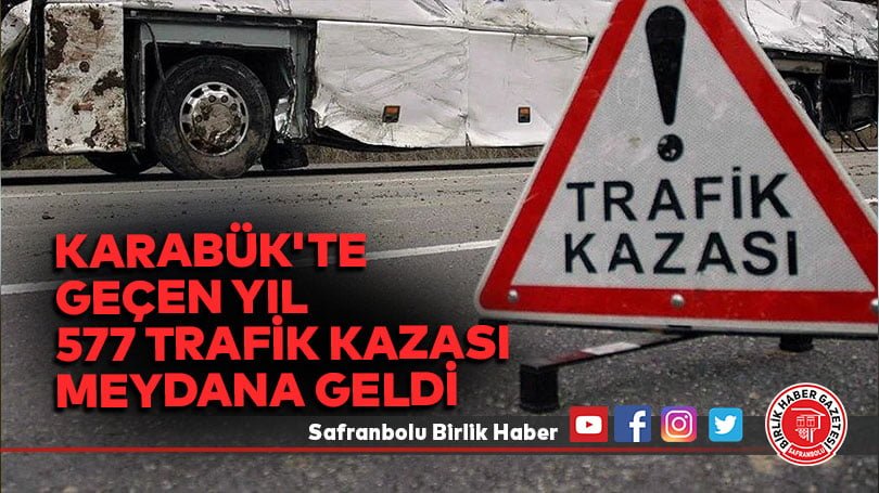 Karabük’te geçen yıl 577 trafik kazası meydana geldi