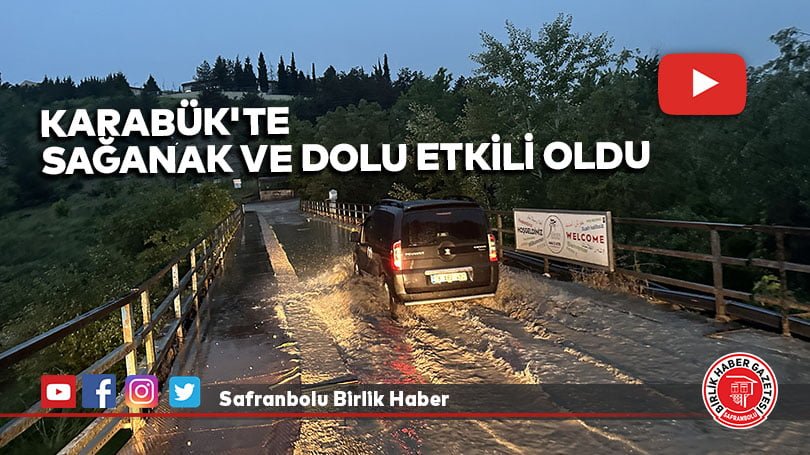 Karabük’te sağanak ve dolu etkili oldu