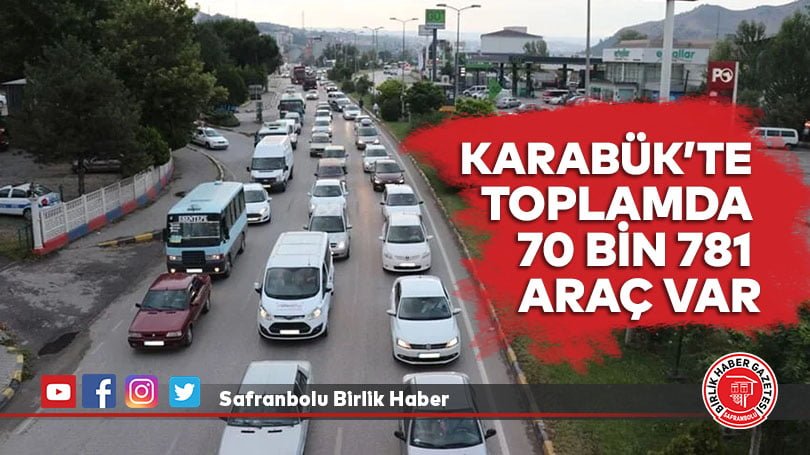 Karabük’te toplamda 70 bin 781 araç var