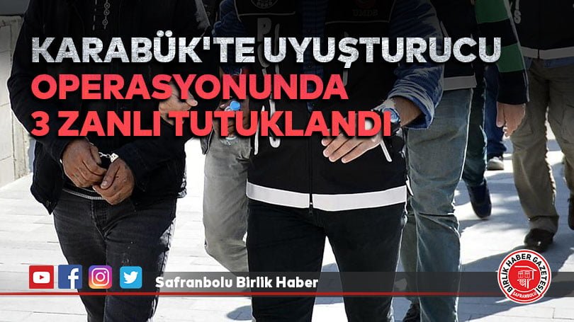 Karabük’te uyuşturucu operasyonlarında 3 zanlı tutuklandı