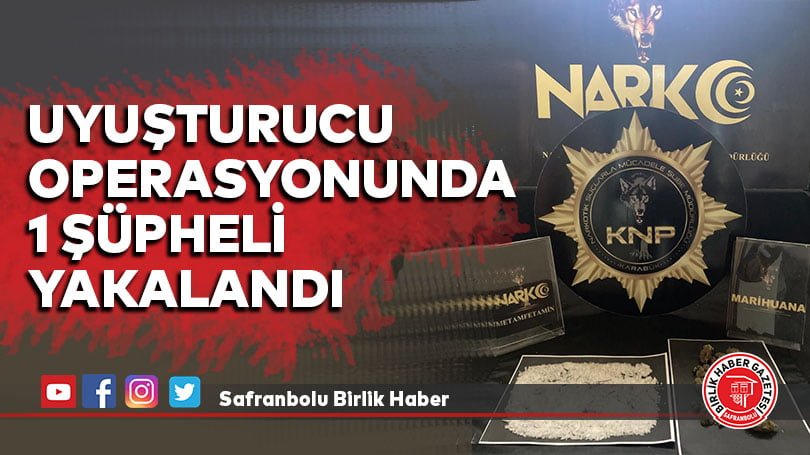 Karabük’te uyuşturucu operasyonunda 1 şüpheli yakalandı