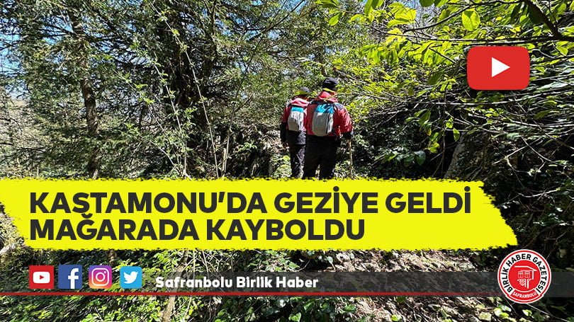Kastamonu’da mağara gezisi sırasında kaybolan kişiyi arama çalışmaları sürüyor