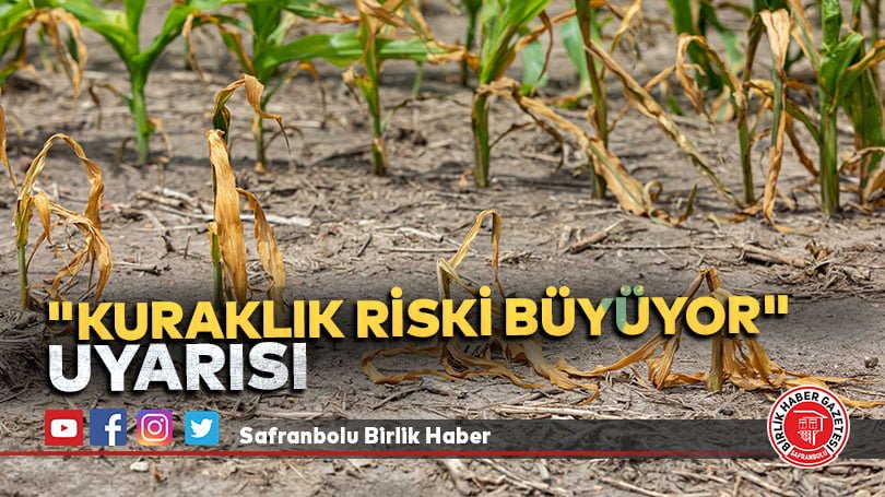 “Kuraklık riski büyüyor” uyarısı