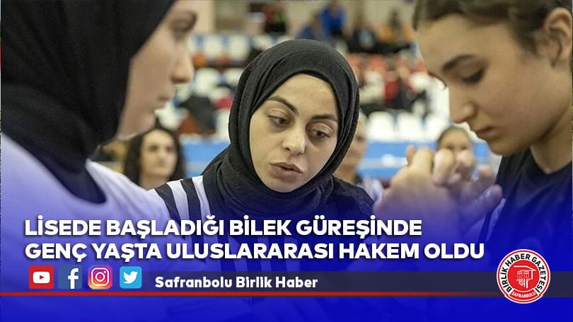 Lisede başladığı bilek güreşinde genç yaşta uluslararası hakem oldu