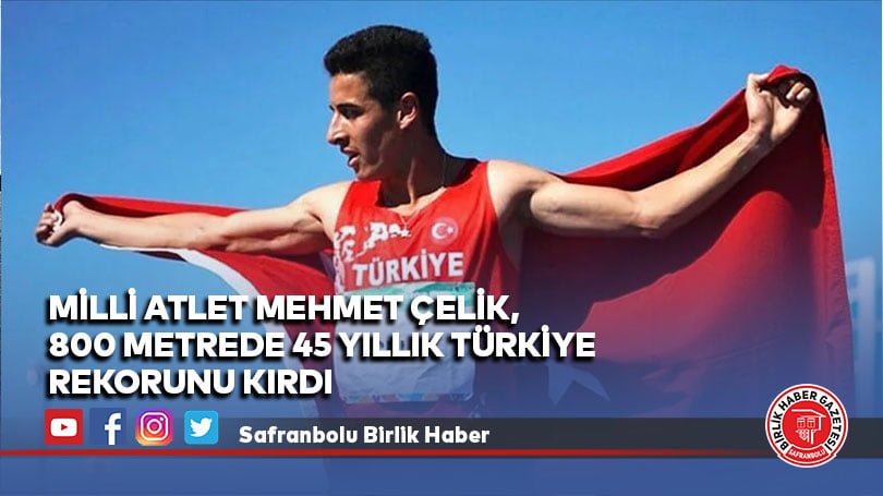 Milli atlet Mehmet Çelik, 800 metrede 45 yıllık Türkiye rekorunu kırdı