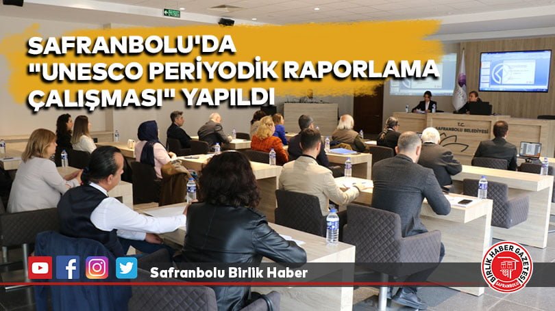 Safranbolu’da “UNESCO Periyodik Raporlama Çalışması” yapıldı