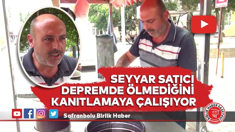 Osmaniye’de seyyar satıcı depremde ölmediğini kanıtlamaya çalışıyor