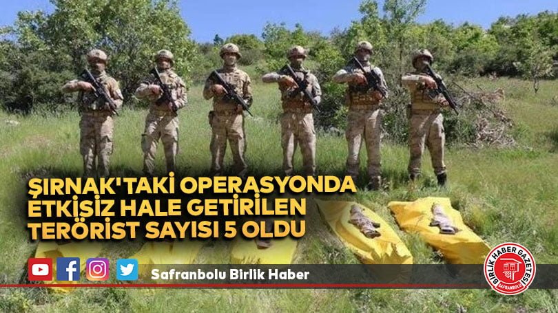 Şırnak’taki operasyonda etkisiz hale getirilen terörist sayısı 5 oldu