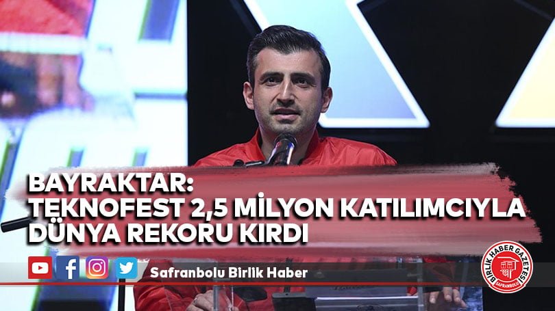 Bayraktar: TEKNOFEST 2,5 milyon katılımcıyla dünya rekoru kırdı