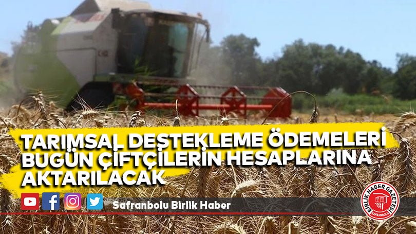 Tarımsal destekleme ödemeleri bugün çiftçilerin hesaplarına aktarılacak
