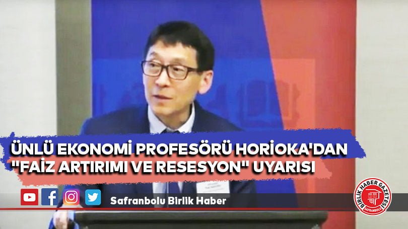Ünlü ekonomi profesörü Horioka’dan “faiz artırımı ve resesyon” uyarısı