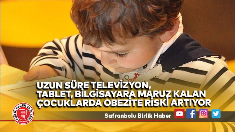 Uzun süre televizyon, tablet, bilgisayara maruz kalan çocuklarda obezite riski artıyor