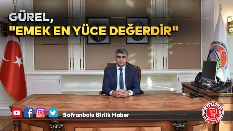 Vali Fuat Gürel, “Emek En Yüce Değerdir”