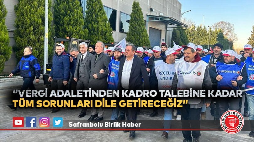 Değirmenci, “Vergi Adaletinden Kadro Talebine Kadar Tüm Sorunları Dile Getireceğiz”