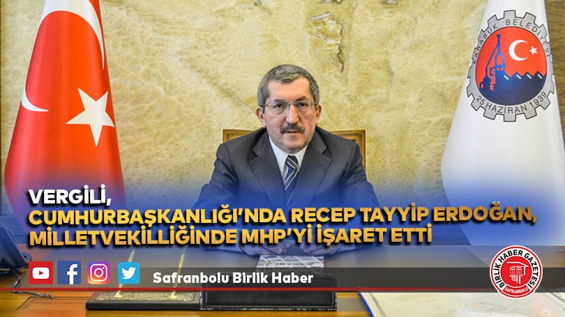 Vergili, Cumhurbaşkanlığı’nda Recep Tayyip Erdoğan, milletvekilliğinde MHP’yi işaret etti