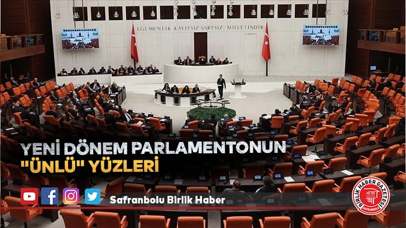Yeni dönem parlamentonun “ünlü” yüzleri