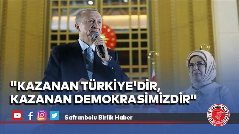 “Kazanan Türkiye’dir, kazanan demokrasimizdir”