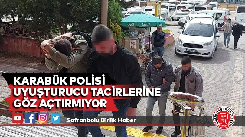 karabük polisi uyuşturucu tacirlerine göz açtırmıyor