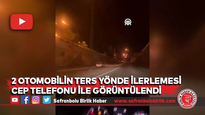2 otomobilin ters yönde ilerlemesi cep telefonu ile görüntülendi