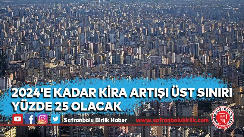 2024’e kadar kira artışı üst sınırı yüzde 25 olacak