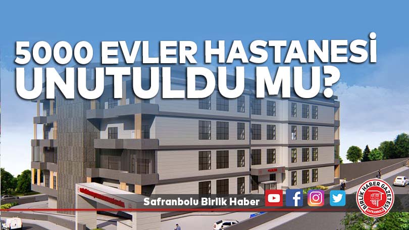 Karabük 5000 Evler Hastanesi Unutuldu mu?