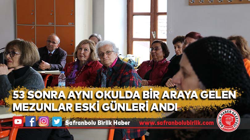 53 sonra aynı okulda bir araya gelen mezunlar eski günleri andı