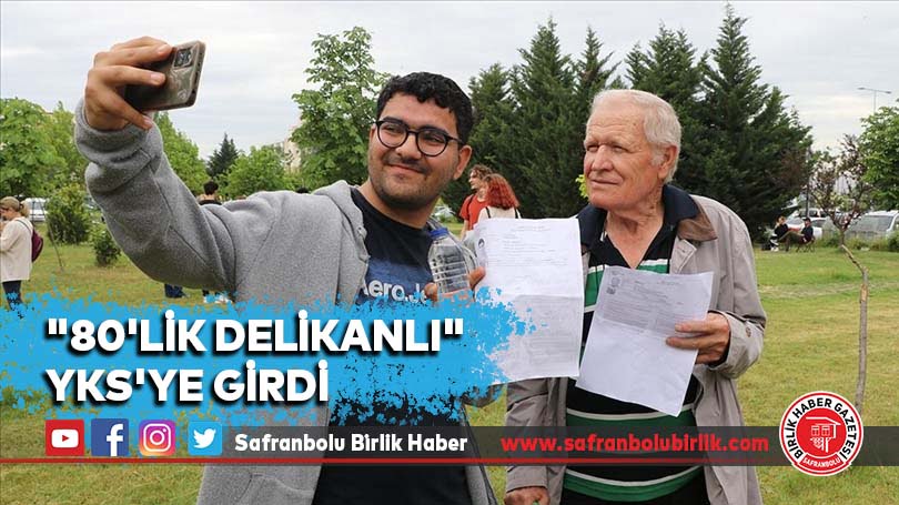 “80’lik delikanlı” YKS’ye girdi
