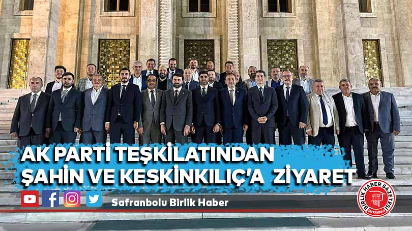 AK Parti Teşkilatından  Şahin ve Keskinkılıç’a  Ziyaret