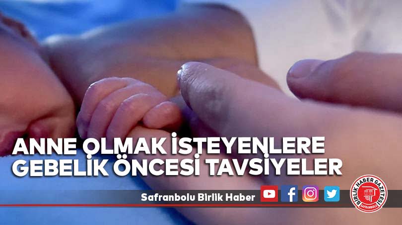 Anne olmak isteyenlere gebelik öncesi tavsiyeler