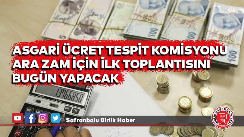 Asgari Ücret Tespit Komisyonu ara zam için ilk toplantısını bugün yapacak