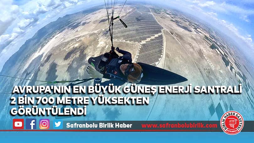 Avrupa’nın en büyük güneş enerji santrali 2 bin 700 metre yüksekten görüntülendi