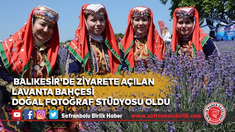 Balıkesir’de ziyarete açılan lavanta bahçesi doğal fotoğraf stüdyosu oldu
