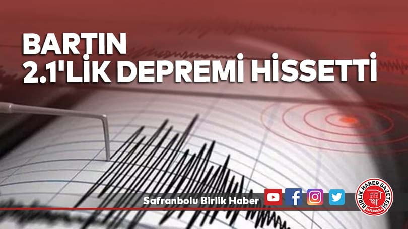 Bartın 2.1’lik depremi hissetti