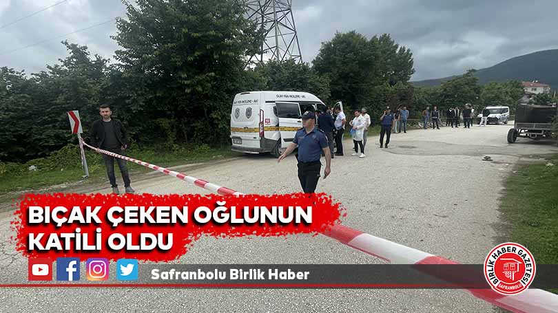 Bıçak çeken oğlunun katili oldu