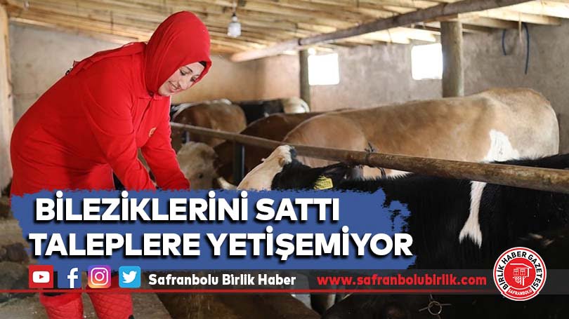 Bileziklerini satarak hayvancılığa başlayan girişimci kadın taleplere yetişemiyor