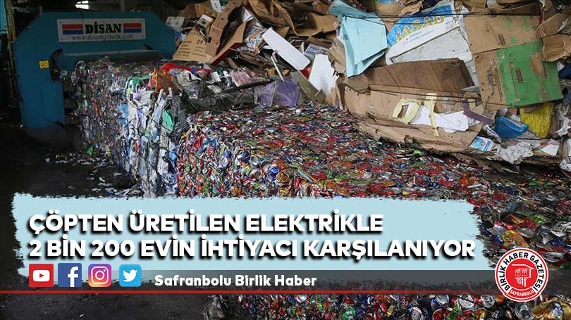 Çöpten üretilen elektrikle 2 bin 200 evin ihtiyacı karşılanıyor