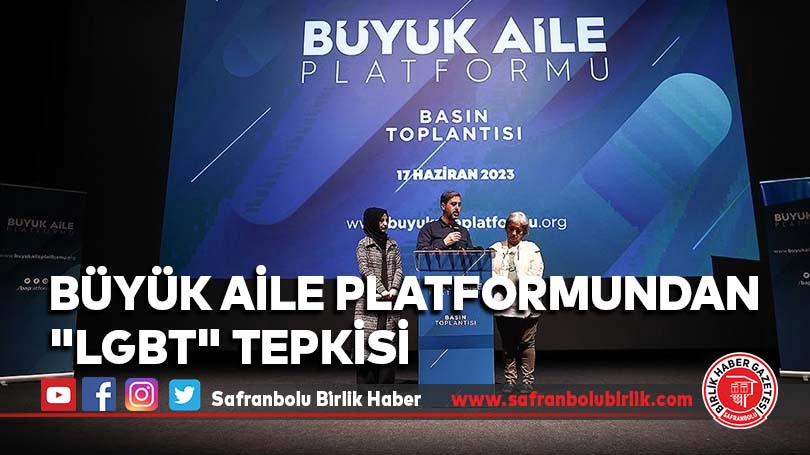 Büyük Aile Platformundan “LGBT” tepkisi