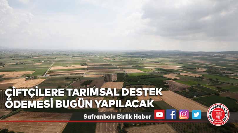 Çiftçilere yaklaşık 197,3 milyon liralık tarımsal destek ödemesi bugün yapılacak