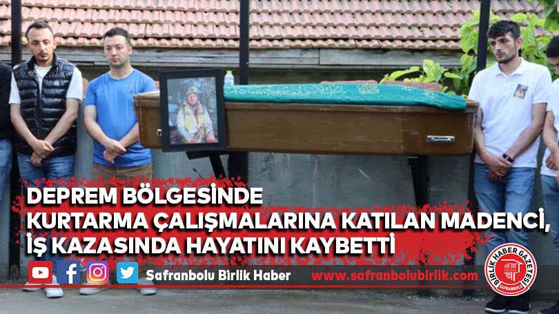 Deprem bölgesinde kurtarma çalışmalarına katılan madenci, iş kazasında hayatını kaybetti