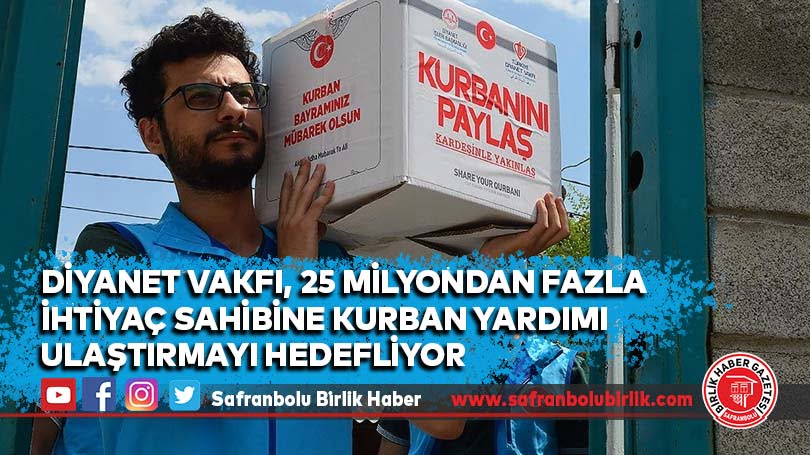 Diyanet Vakfı, 25 milyondan fazla ihtiyaç sahibine kurban yardımı ulaştırmayı hedefliyor