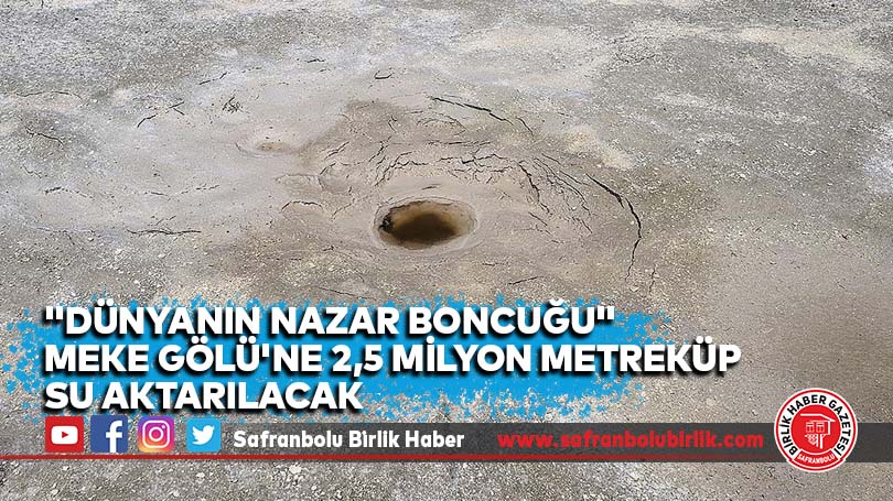 “Dünyanın nazar boncuğu” Meke Gölü’ne 2,5 milyon metreküp su aktarılacak