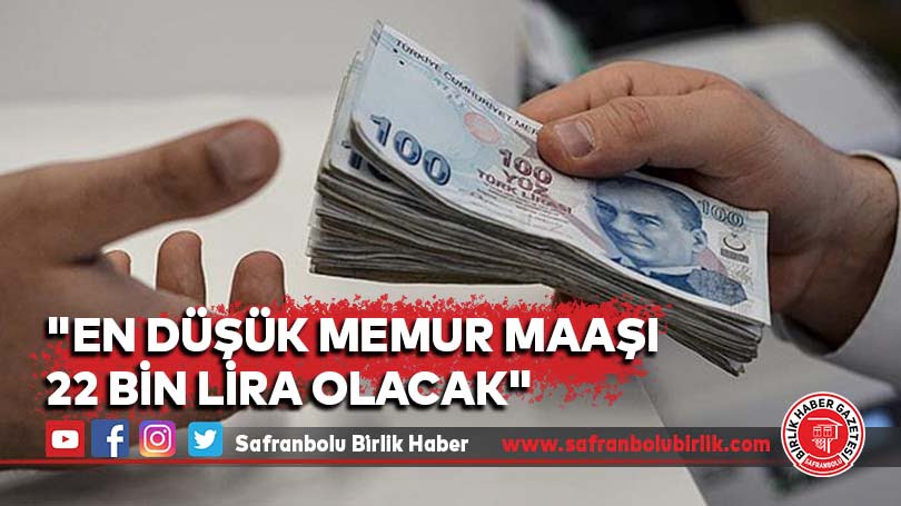 “En düşük memur maaşı 22 bin lira olacak”
