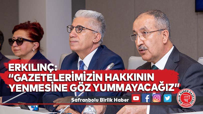 Erkılınç: “Gazetelerimizin hakkının yenmesine göz yummayacağız”