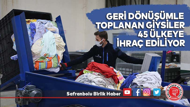 Geri Dönüşümle toplanan giysiler 45 ülkeye ihraç ediliyor